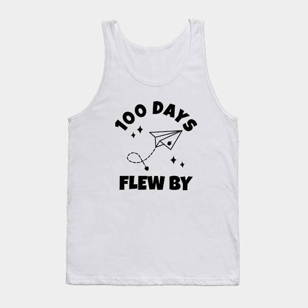 100 Days Of School - 100 Days Flew By Tank Top by Petalprints